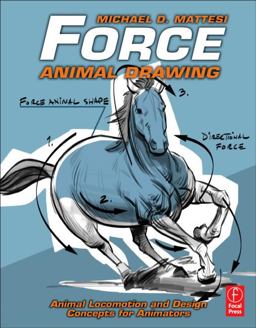 Force: Animal Drawing Animal locomotion and design concepts for Animators  9780240814353 Front Cover
