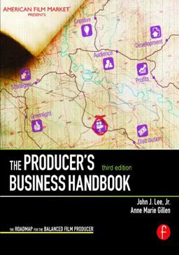 Producer's Business Handbook The Roadmap for the Balanced Film Producer 3rd 9780240814636 Front Cover