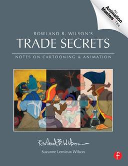 Rowland B. Wilson's Trade Secrets Notes for Cartooning and Animation  9780240817347 Front Cover
