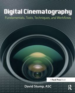 Digital Cinematography Fundamentals, Tools, Techniques, and Workflows  9780240817910 Front Cover