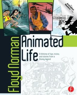 Animated Life A Lifetime of Tips, Tricks, Techniques and Stories from an Animation Legend  9780240818054 Front Cover