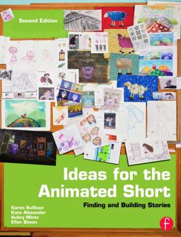 Ideas for the Animated Short Finding and Building Stories 2nd 9780240818726 Front Cover
