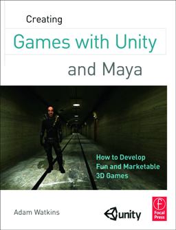 Creating Games with Unity and Maya How to Develop Fun and Marketable 3D Games  9780240818818 Front Cover