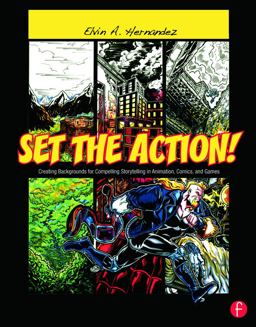 Set the Action! Creating Backgrounds for Compelling Storytelling in Animation, Comics, and Games  9780240820538 Front Cover
