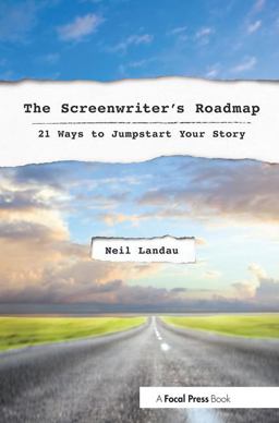Screenwriter's Roadmap 21 Ways to Jumpstart Your Story  9780240820606 Front Cover