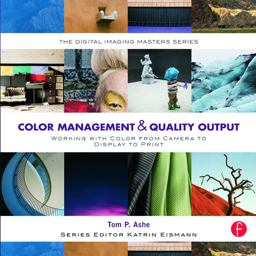 Color Management and Quality Output Working with Color from Camera to Display to Print  9780240821115 Front Cover