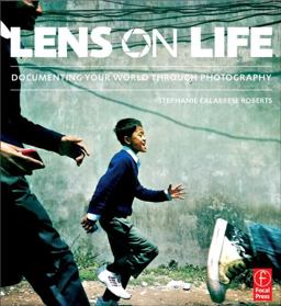 Lens on Life Documenting Your World Through Photography  9780240821146 Front Cover