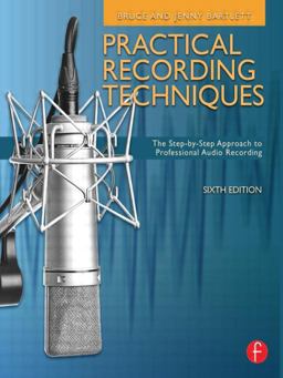 Practical Recording Techniques The Step- by- Step Approach to Professional Audio Recording 6th 9780240821535 Front Cover