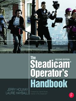 SteadicamÂ® Operator's Handbook 2nd 9780240823805 Front Cover
