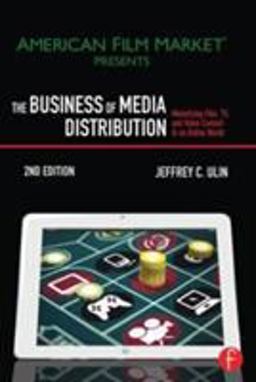 Business of Media Distribution Monetizing Film, TV, and Video Content in an Online World 2nd 9780240824239 Front Cover