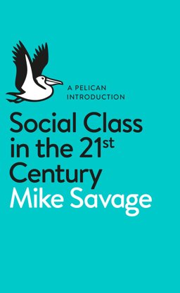 Pelican Introduction: Social Class in the 21st Century  9780241004227 Front Cover
