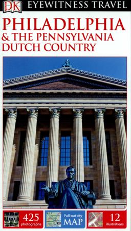 Philadelphia and the Pennsylvania Dutch Country - DK Eyewitness Travel Guide