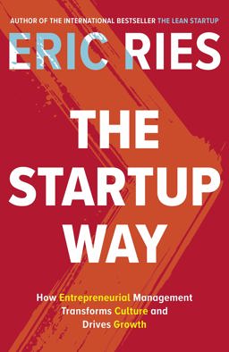 Startup Way Making Entrepreneurship a Fundamental Discipline of Every Enterprise  9780241197264 Front Cover
