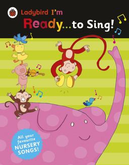 Ladybird I'm Ready ... to Sing! Classic Nursery Songs to Share  9780241215951 Front Cover