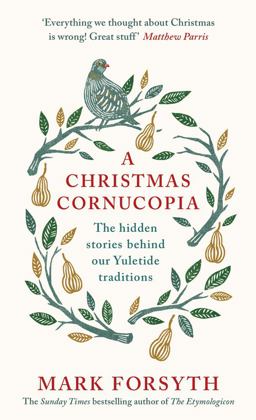 Christmas Cornucopia The Hidden Stories Behind Our Yuletide Traditions  9780241267738 Front Cover