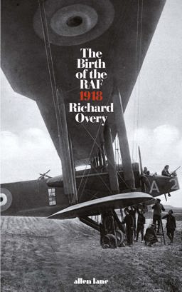 Birth of the RAF 1918 The World's First Air Force 2018 9780241274217 Front Cover