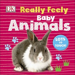 Really Feely Baby Animals 2017 9780241279724 Front Cover
