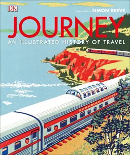 Journey An Illustrated History of Exploration and Travel 2017 9780241289426 Front Cover