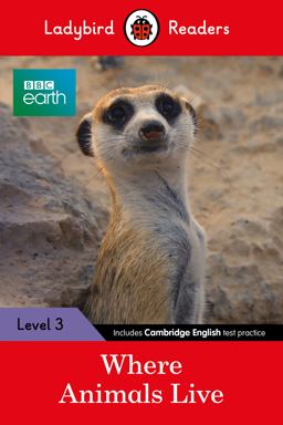 BBC Earth: Where Animals Live - Ladybird Readers Level 3
