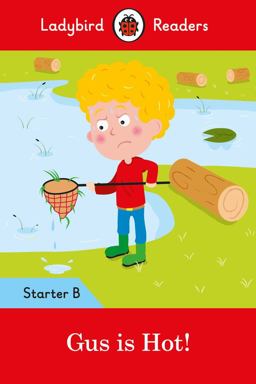 Gus Is Hot!: Ladybird Readers Starter Level B