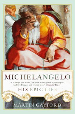 Michelangelo His Epic Life  9780241299425 Front Cover