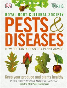 Pests and Diseases New Edition; Plant-By-plant Advice; Keep Your Produce and Plants Healthy  9780241315606 Front Cover