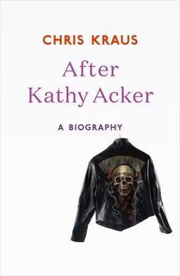 After Kathy Acker After Kathy Acker