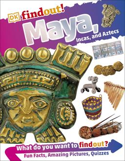 Mayans, Aztecs and Incas - DKfindout!