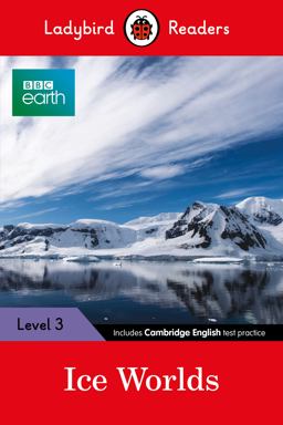 BBC Earth: Ice Worlds - Ladybird Readers Level 3