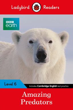Ladybird Readers Level 6 BBC Earth Amazing Predators