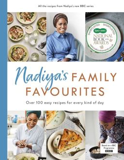 Nadiya's Family Favourites Easy, Beautiful and Show-Stopping Recipes for Every Day from Nadiya's BBC TV Ser Ies  9780241348994 Front Cover