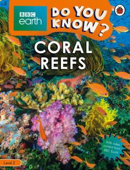 Coral Reefs - BBC Earth Do You Know... ? Level 2