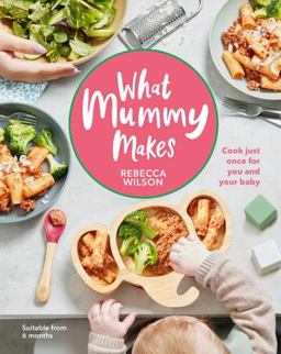 What Mummy Makes Cook Just Once for You and Your Baby  9780241455159 Front Cover