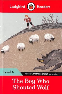 The Boy Who Shouted Wolf - Ladybird Readers Level 4
