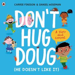 Don't Hug Doug (He Doesn't Like It) Don't Hug Doug (He Doesn't Like It)
