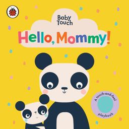 Hello, Mommy!: a Touch-And-Feel Playbook