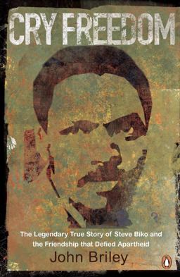 Cry Freedom The Legendary True Story of Steve Biko and the Friendship That Defied Apartheid  9780241950722 Front Cover