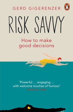 Risk Savvy How to Make Good Decisions  9780241954614 Front Cover