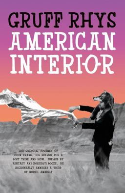 American Interior The Quixotic Journey of John Evans, His Search for a Lost Tribe and How, Fuelled by Fantasy and (Possibly) Booze, He Accidentally Annexed a Third of North America  9780241965368 Front Cover