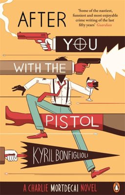 After You with the Pistol Book 2 of the Mortdecai Trilogy 2nd 9780241970317 Front Cover