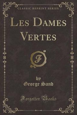 Les Dames Vertes (Classic Reprint)