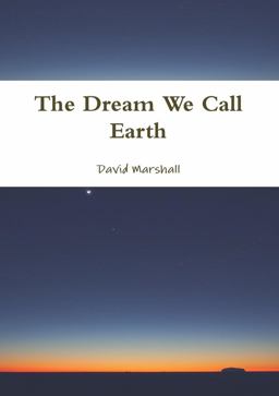 The Dream We Call Earth