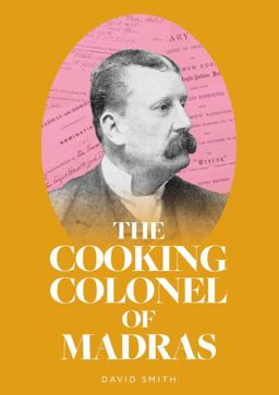 The Cooking Colonel of Madras