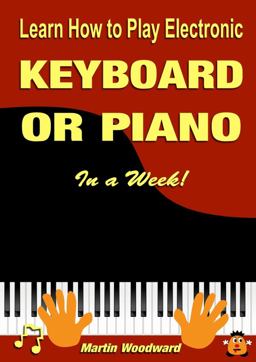 Learn How to Play Electronic Keyboard or Piano in a Week!