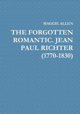 The Forgotten Romantic. Jean Paul Richter (1770-1830)