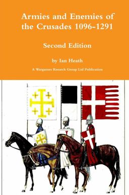 Armies and Enemies of the Crusades Second Edition