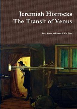 Jeremiah Horrocks the Transit of Venus