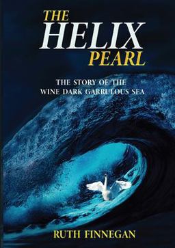 The HELIX PEARL the Story of the Winedark Garrulous Sea