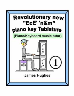 Revolutionary New Ece' 'N&m Piano Key Tablature. Book 1