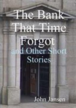 The Bank That Time Forgot and Other Short Stories